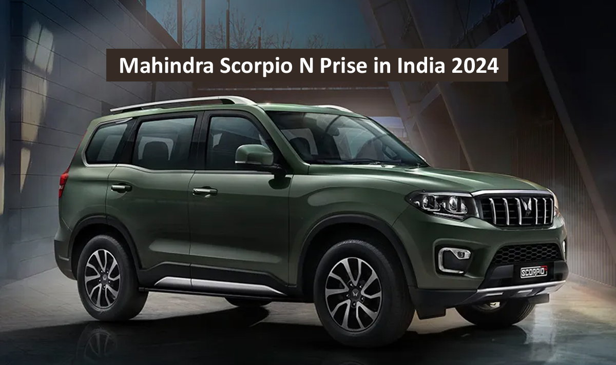 Mahindra Scorpio N Prise in India 2024