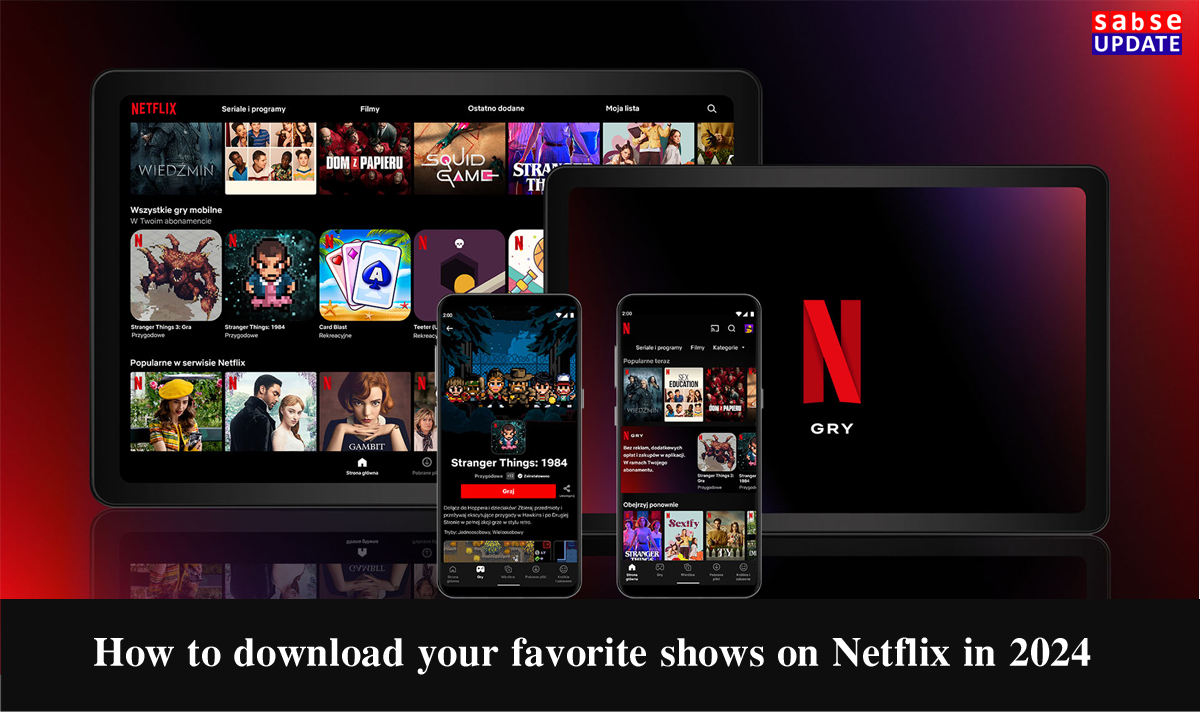 How to download your favorite shows on Netflix in 2024 : ऑफ़लाइन होने पर भी आप देख सकते हैं फिल्में